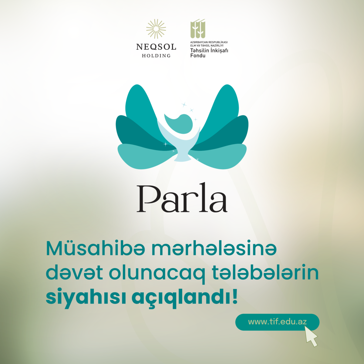 “Parla” təqaüd və inkişaf proqramının müsahibə mərhələsinə dəvət olunacaq tələbə qızların adları açıqlandı