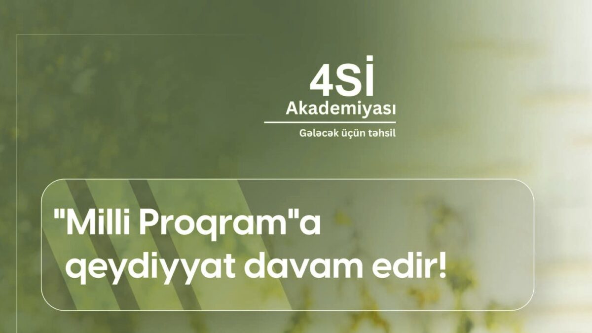 “4Sİ Akademiyası” çərçivəsində “Milli Proqram”a qeydiyyat davam edir