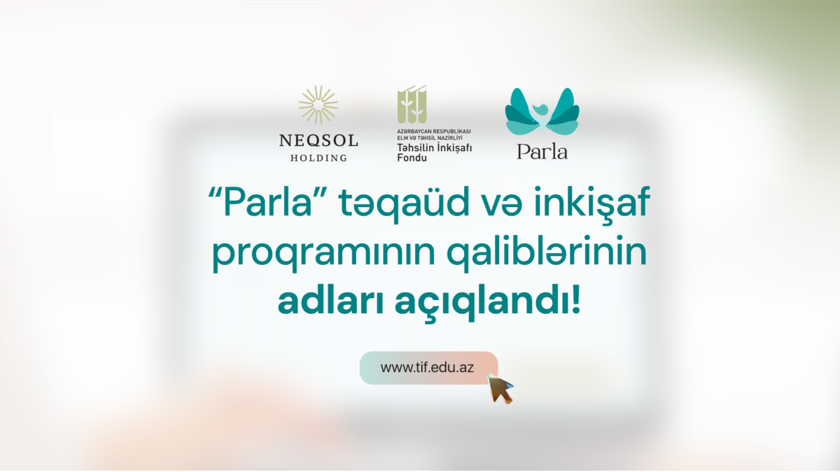 “Parla” təqaüd və inkişaf proqramı üzrə qaliblərin adları elan edilib